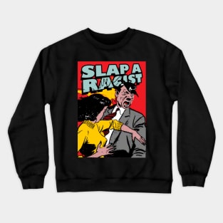 slap a racist Crewneck Sweatshirt